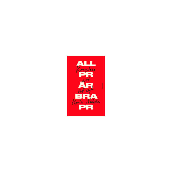 All PR är bra PR (inbunden)