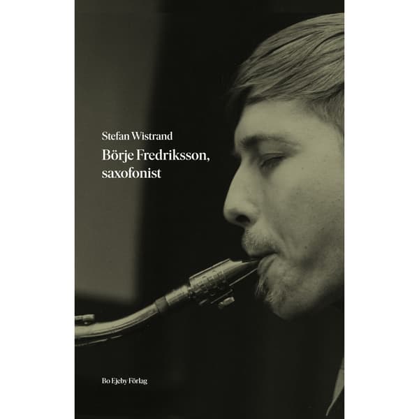 Börje Fredriksson, saxofonist (inbunden)