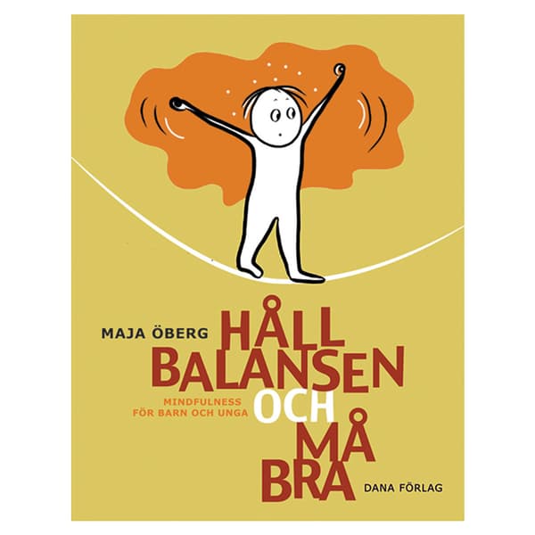 Håll balansen och må bra : mindfulness för barn och unga (häftad)