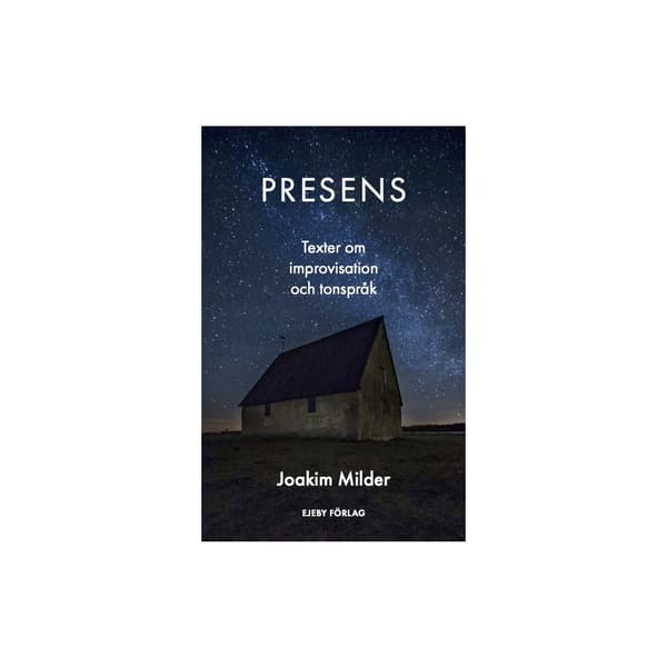 Presens : texter om improvisation och tonspråk (inbunden)
