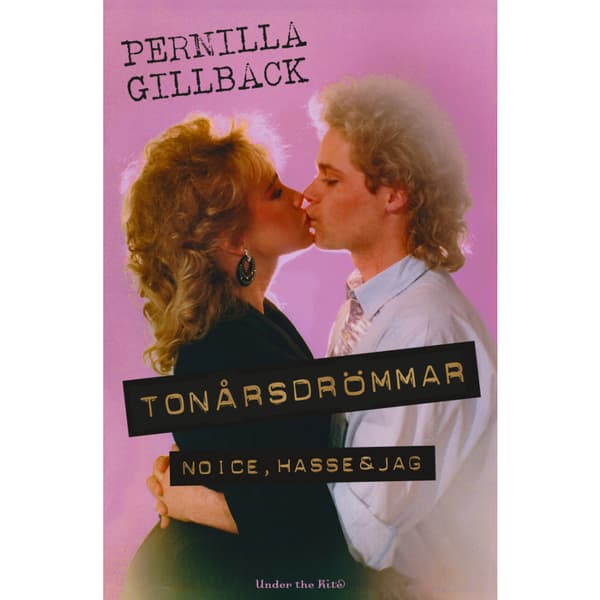 Tonårsdrömmar : Noice, Hasse & jag (bok, storpocket)