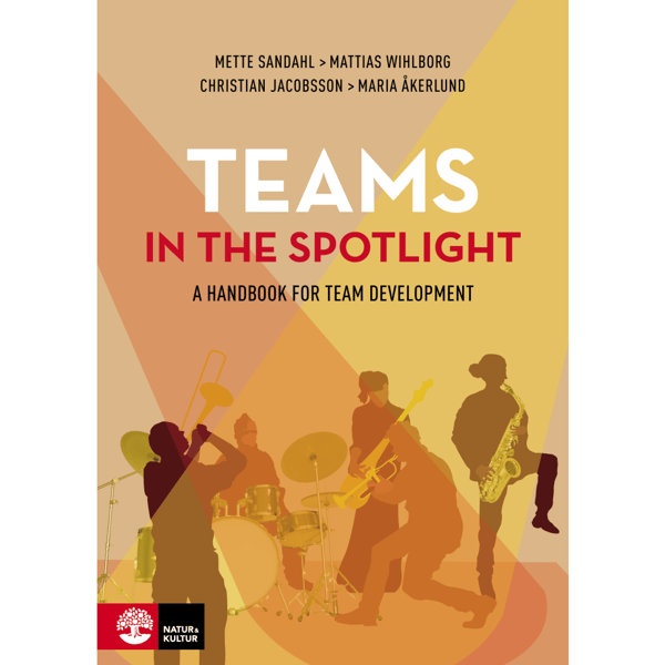 Teams in the spotlight : A handbook for team development (häftad, eng)
