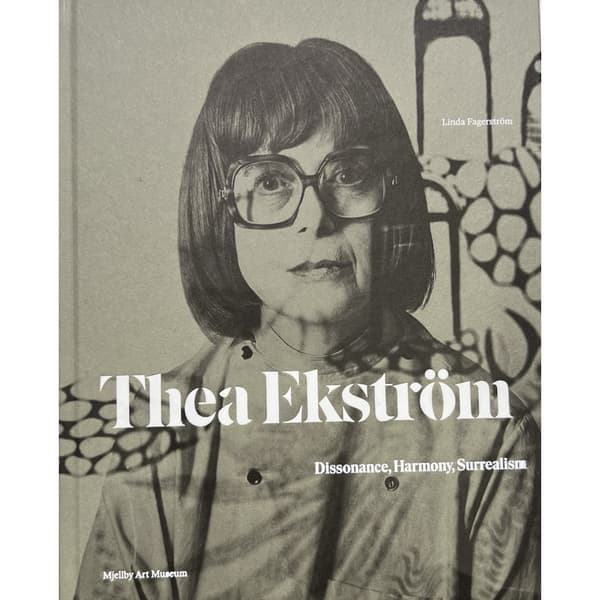 Thea Ekström : dissonance, harmony, surrealism (inbunden, eng)