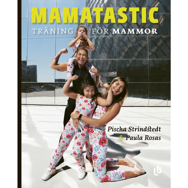 Mamatastic : träning för mammor (inbunden)