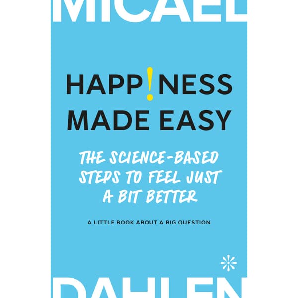 Happiness made easy : the science-based steps to feel Just a bit better (bok, kartonnage, eng)