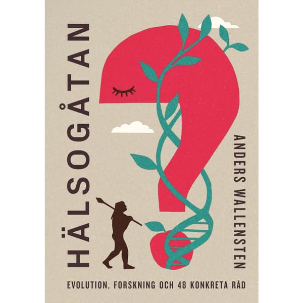 Hälsogåtan : evolution, forskning och 48 konkreta råd (bok, storpocket)