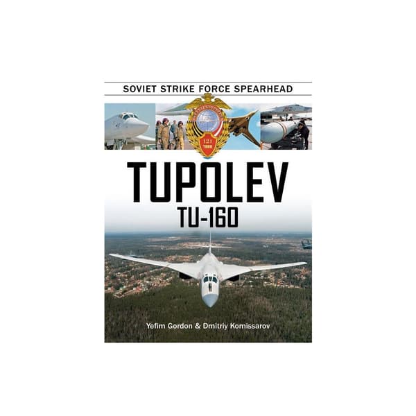 Tupolev tu-160 - soviet strike force spearhead (inbunden, eng)