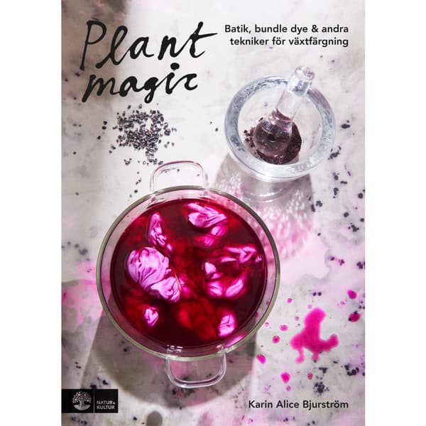 Plant magic : batik, bundle dye & andra tekniker för växtfärgning (inbunden)
