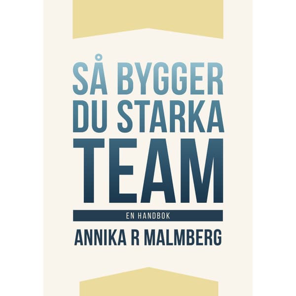 Så bygger du starka team : en handbok (bok, kartonnage)