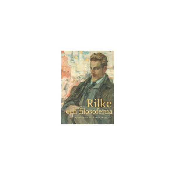 Rilke och filosoferna (inbunden)