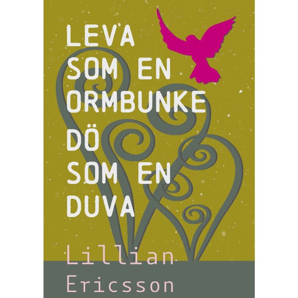 Leva  som en  ormbunke dö som en duva (inbunden)