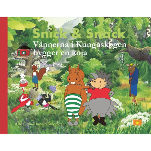 Snick & Snack Vännerna i Kungaskogen bygger en koja (inbunden)