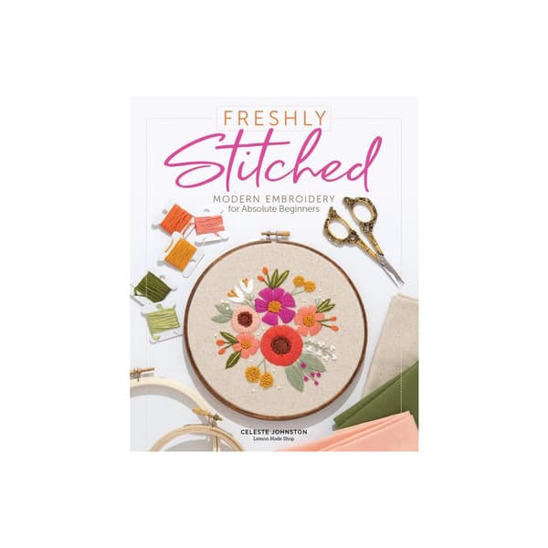 Freshly Stitched : Modern Embroidery for Absolute Beginners (inbunden, eng)