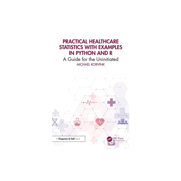 Practical Healthcare Statistics with Examples in Python and R (häftad ...