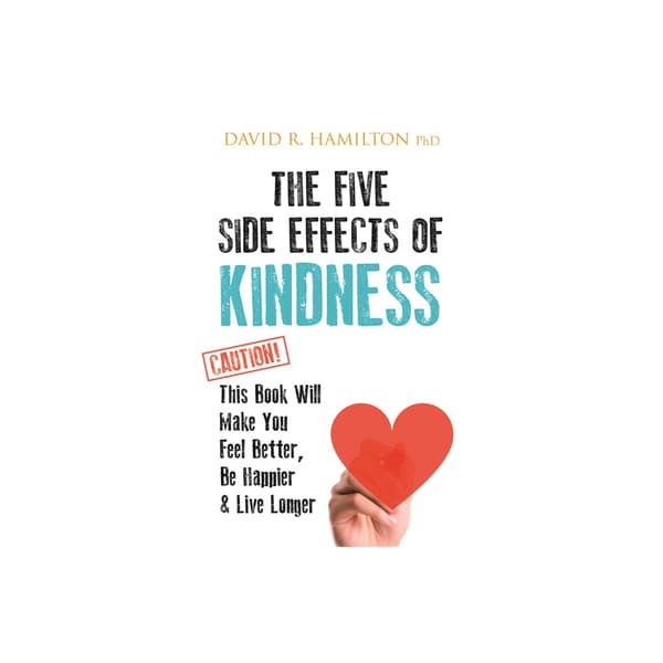 Five side effects of kindness - this book will make you feel better, be hap (häftad, eng)