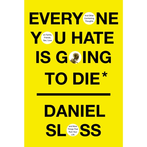 Everyone You Hate Is Going to Die (inbunden, eng)