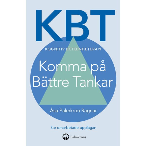 KBT Kognitiv beteendeterapi : Komma på Bättre Tankar (häftad)