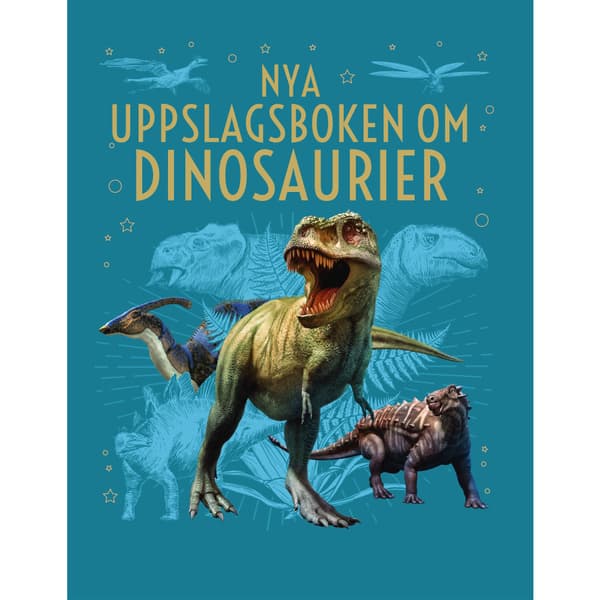 Nya uppslagsboken om Dinosaurier (inbunden)