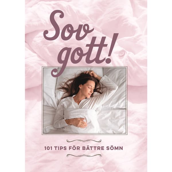 Sov gott! : 101 tips för bättre sömn (inbunden)