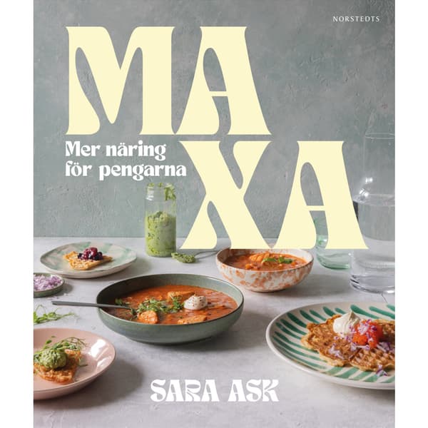 Maxa : mer näring för pengarna (inbunden)