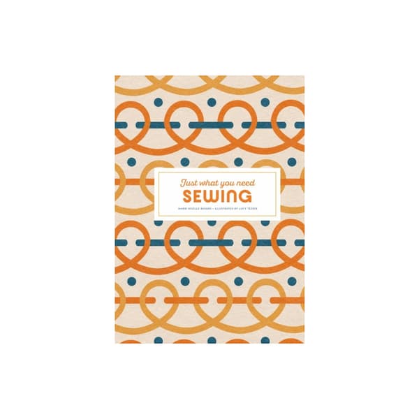Sewing: Just What You Need (inbunden, eng)