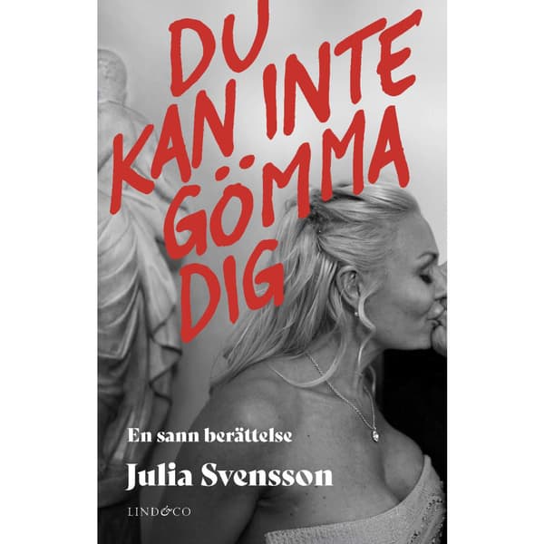 Du kan inte gömma dig : en sann berättelse (inbunden)