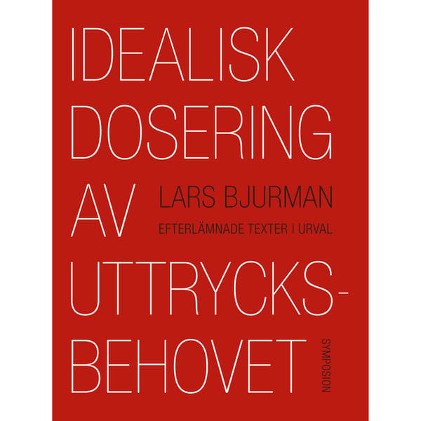 Idealisk dosering av uttrycksbehovet : efterlämnade texter i urval (häftad)