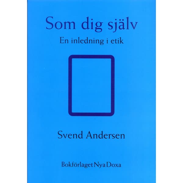 Som dig själv : En inledning i etik (häftad)
