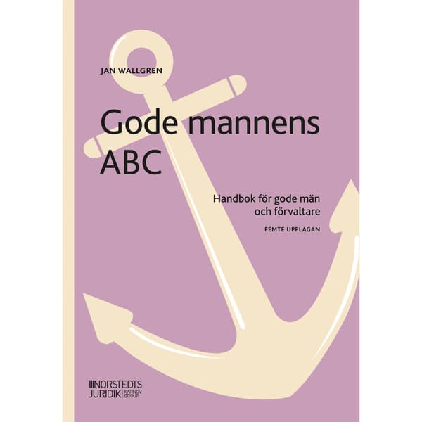 Gode mannens ABC : handbok för gode män och förvaltare (häftad)