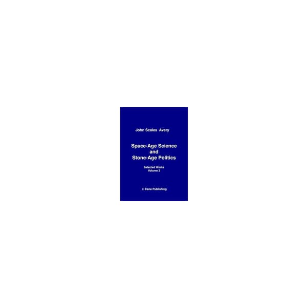 Space-Age Science and Stone-Age Politics (häftad, eng)
