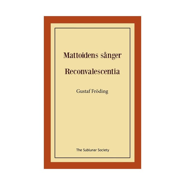 Mattoidens sånger ; Reconvalescentia (häftad)