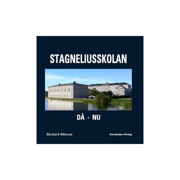 Stagneliusskolan : då - nu (inbunden)