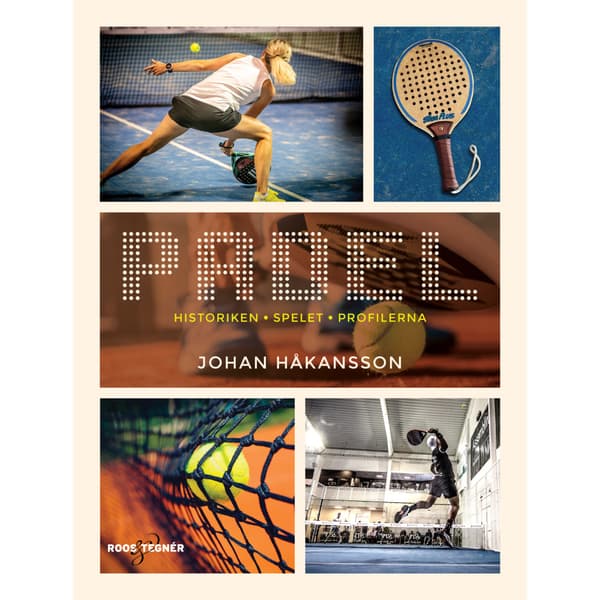 Padel : historiken, spelet, profilerna (inbunden)