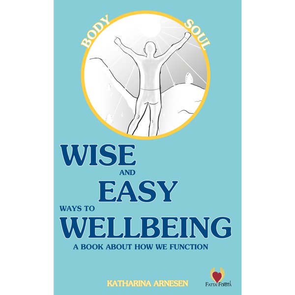 Wise and easy ways to wellbeing : a book about how we function (inbunden, eng)