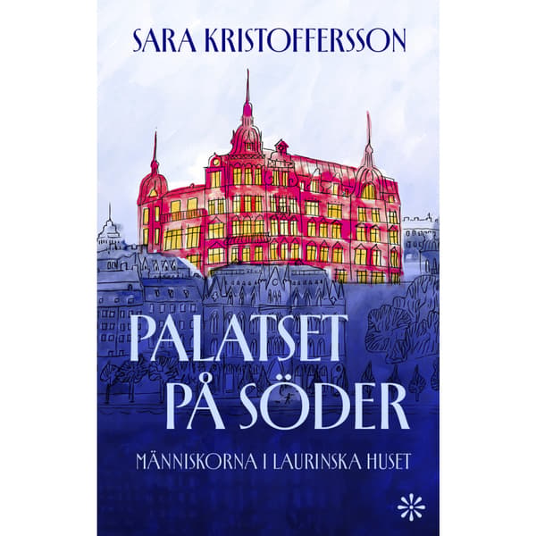 Palatset på Söder : människorna i Laurinska huset (inbunden)