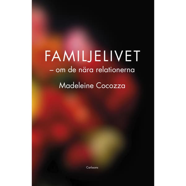 Familjelivet : om de nära relationerna (inbunden)