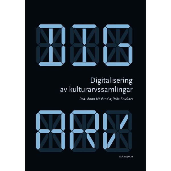 Digitalisering av kulturarvssamlingar : om forskningsprogrammet Digarv (bok, kartonnage)