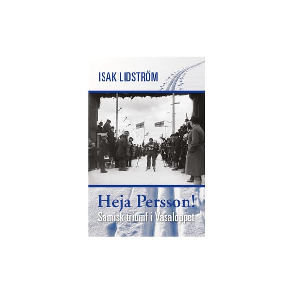 Heja Persson! : samisk triumf i Vasaloppet (bok, kartonnage)