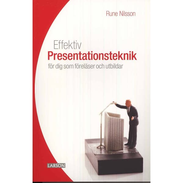 Effektiv presentationsteknik : för dig som föreläser och utbildar (häftad)