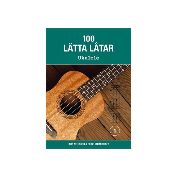 100 lätta låtar ukulele 1 (häftad)