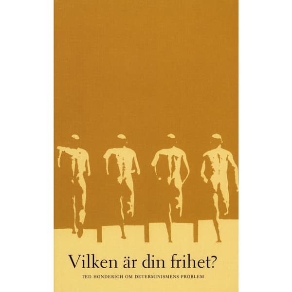 Vilken är din frihet? Ted Honderich om determinismens problem (häftad)