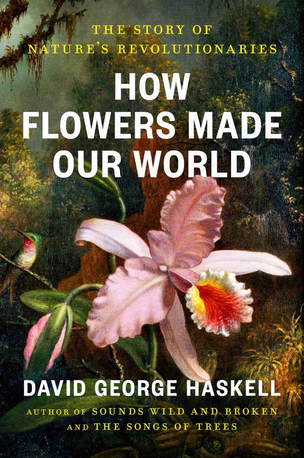 How Flowers Made Our World 9780593834961