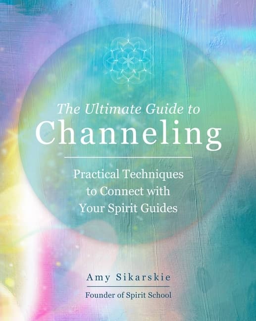 The Ultimate Guide to Channeling A Practic 9780760371770