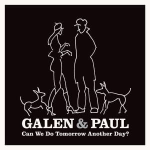 Galen & Paul - Can We Do Tomorrow Another Day? (LP)