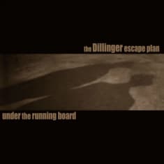Dillinger Escape Plan The - Under The Running Board (Rsd Exclus (Vinylsingle)
