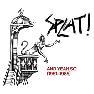 Splat! - And Yeah So (1981?-?1985) (LP)
