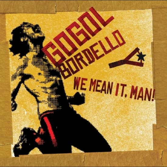 Gogol Bordello - We Mean It, Man! (LP)