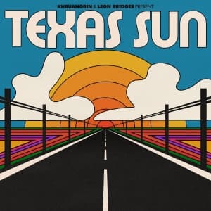 Khruangbin & Leon Bridges - Texas Sun (Maxisingle)
