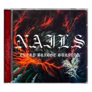 Nails - Every Bridge Burning (CD)