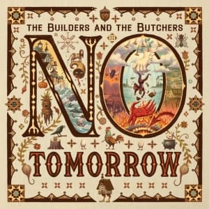 Builders & The Butchers - No Tomorrow (LP)
